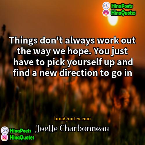 Joelle Charbonneau Quotes | Things don't always work out the way